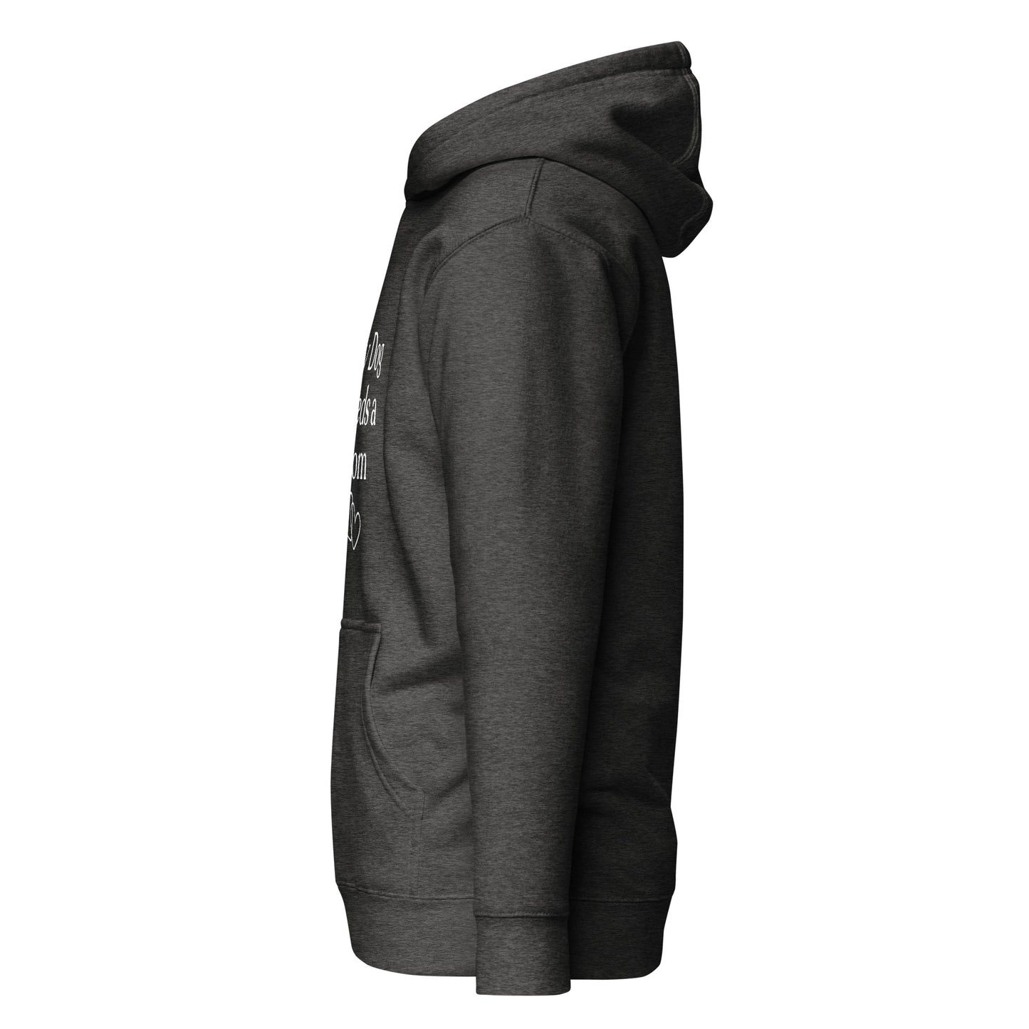My Dog Needs a Mom - Hoodie