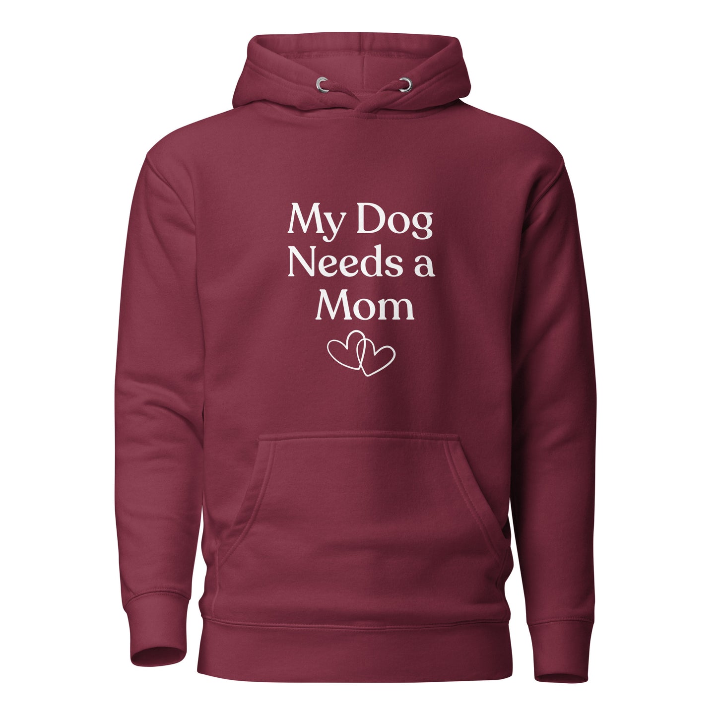 My Dog Needs a Mom - Hoodie