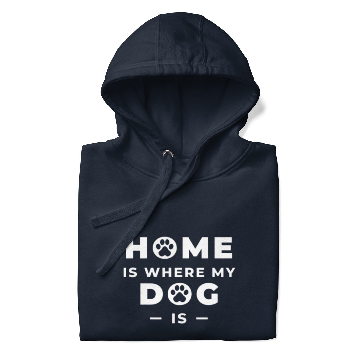 Home is Where my Dog is - Hoodie
