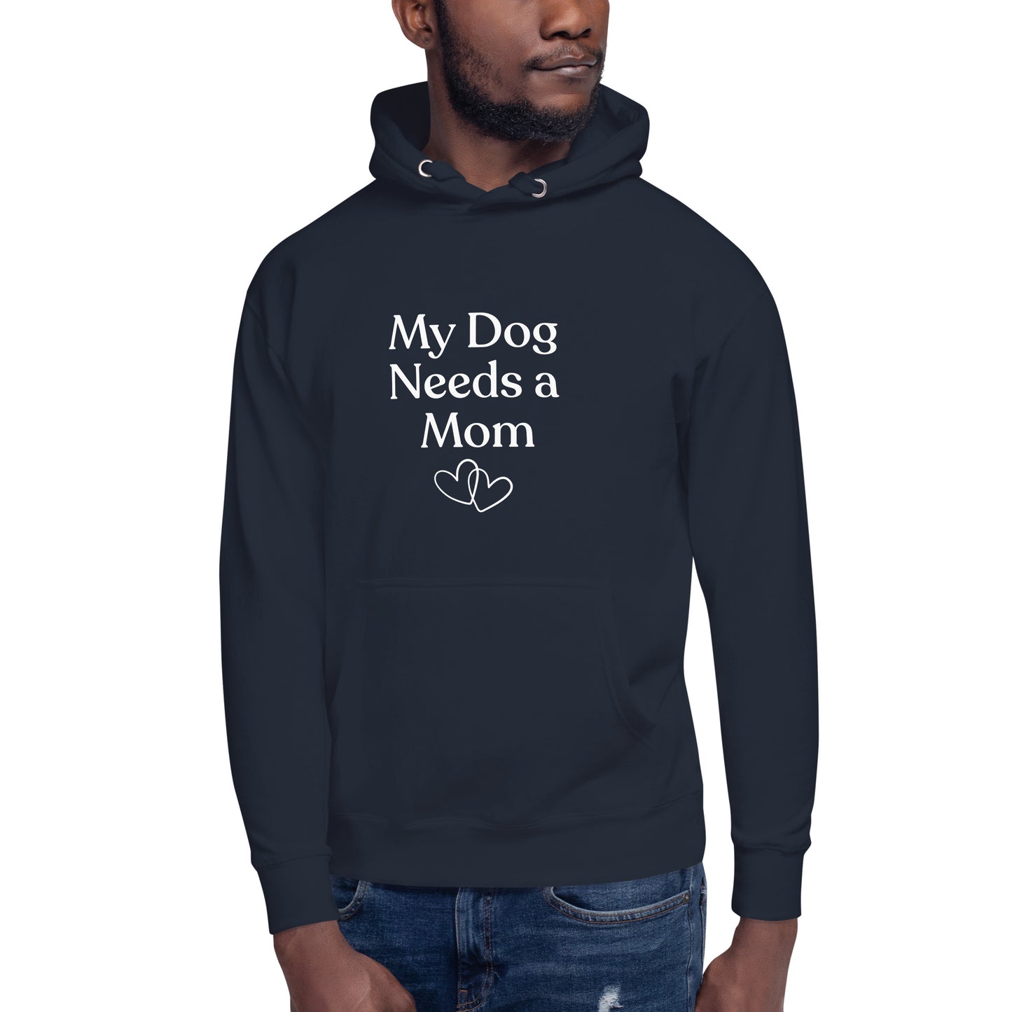 My Dog Needs a Mom - Hoodie