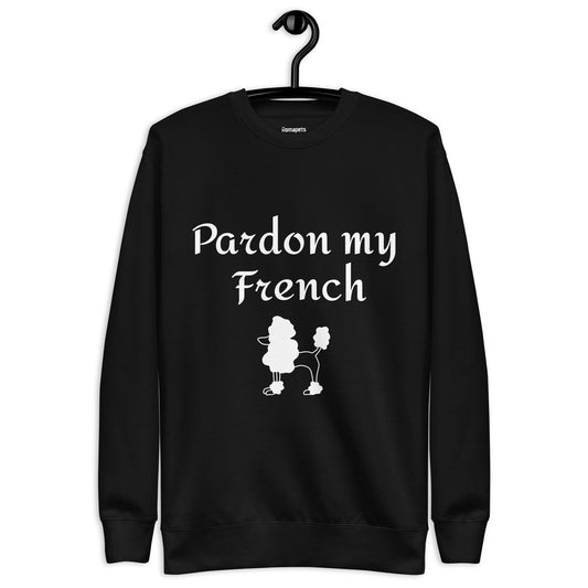 Pardon my French - Sweatshirt