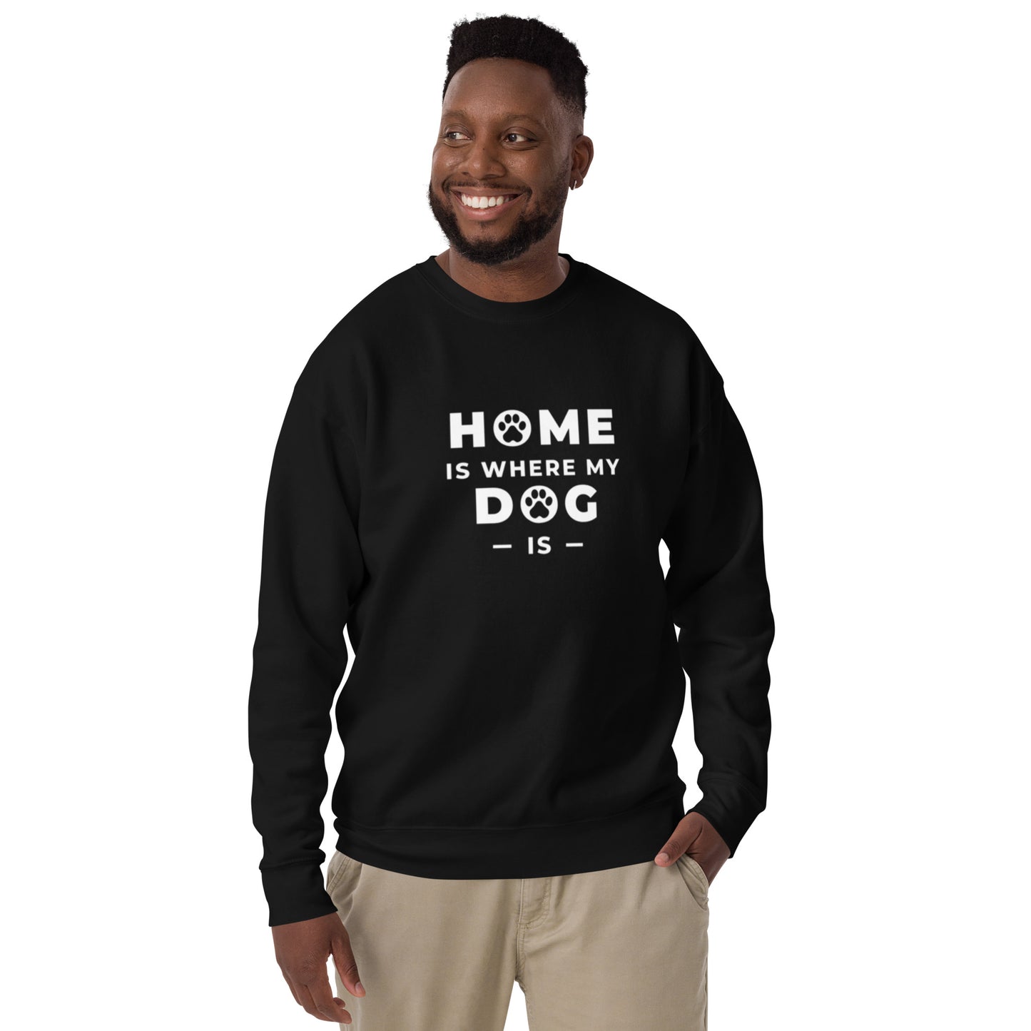 Home is Where my Dog is - Sweatshirt