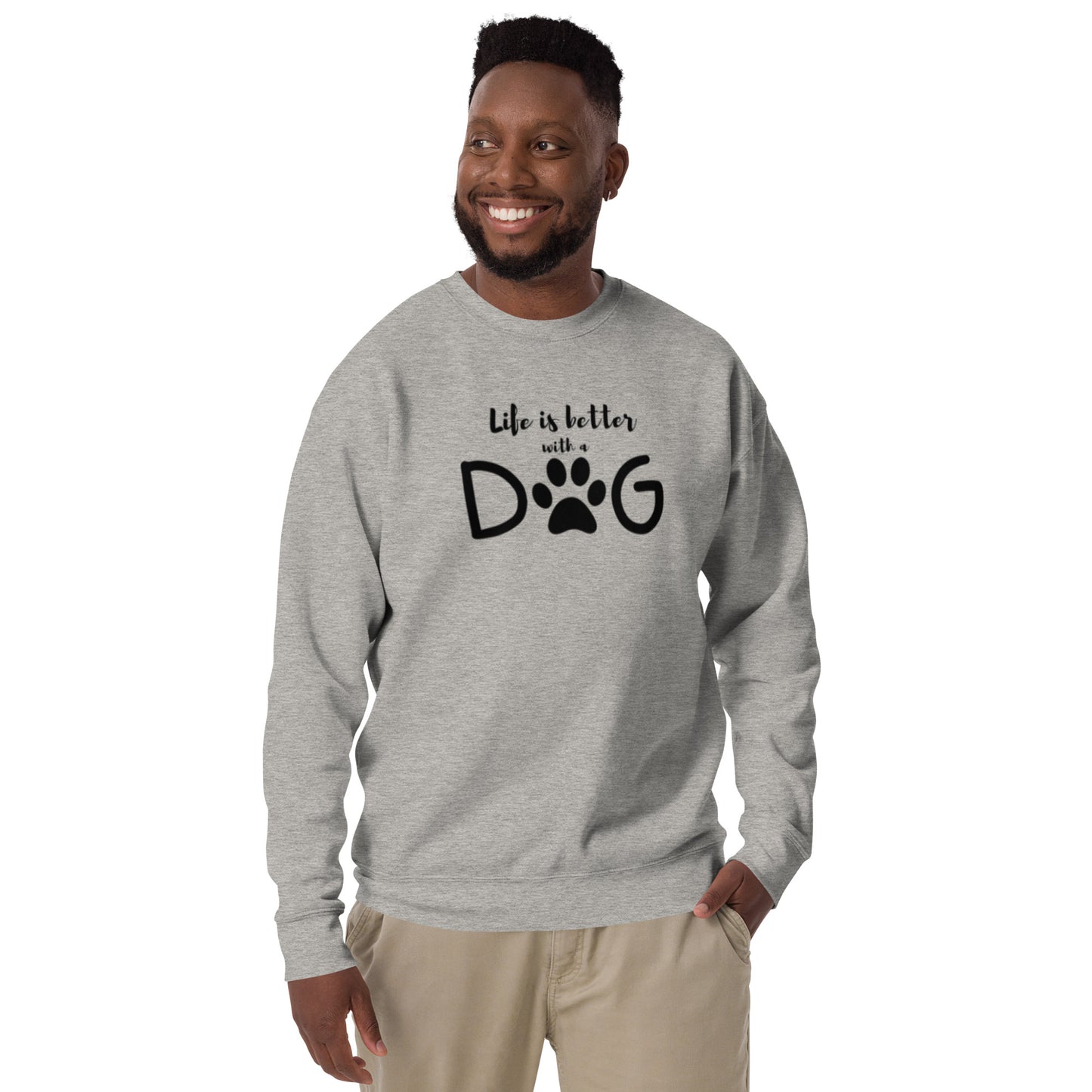 Life is Better with a Dog - Sweatshirt