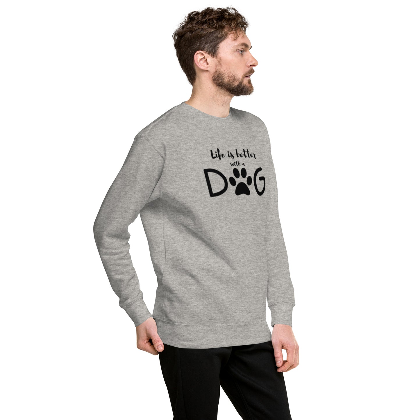 Life is Better with a Dog - Sweatshirt