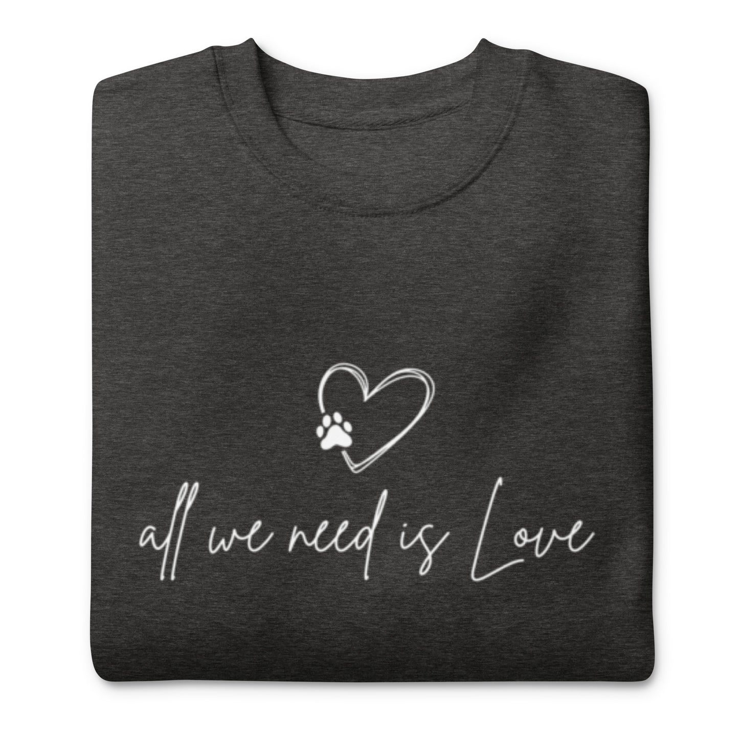 All we Need is Love - Sweatshirt