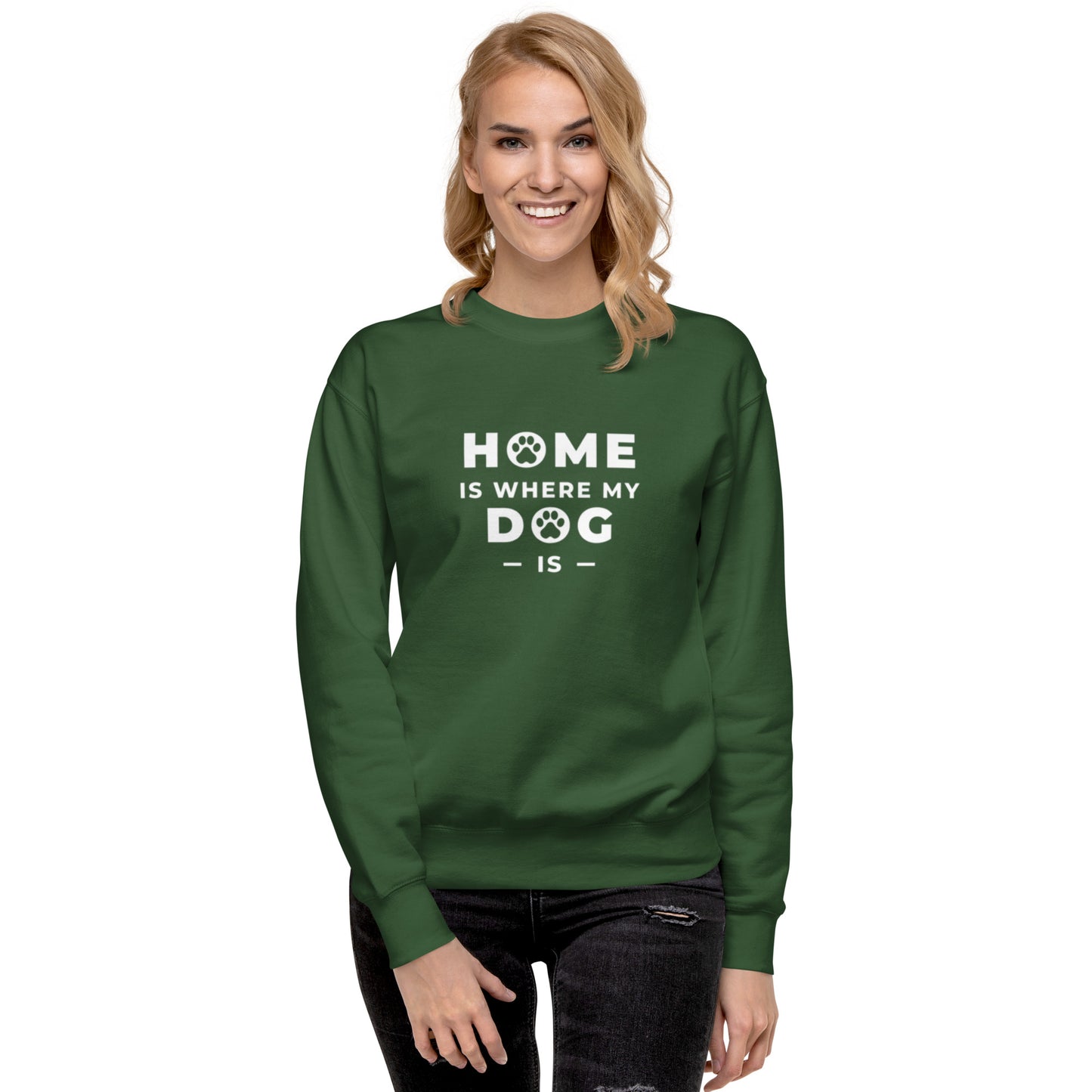 Home is Where my Dog is - Sweatshirt