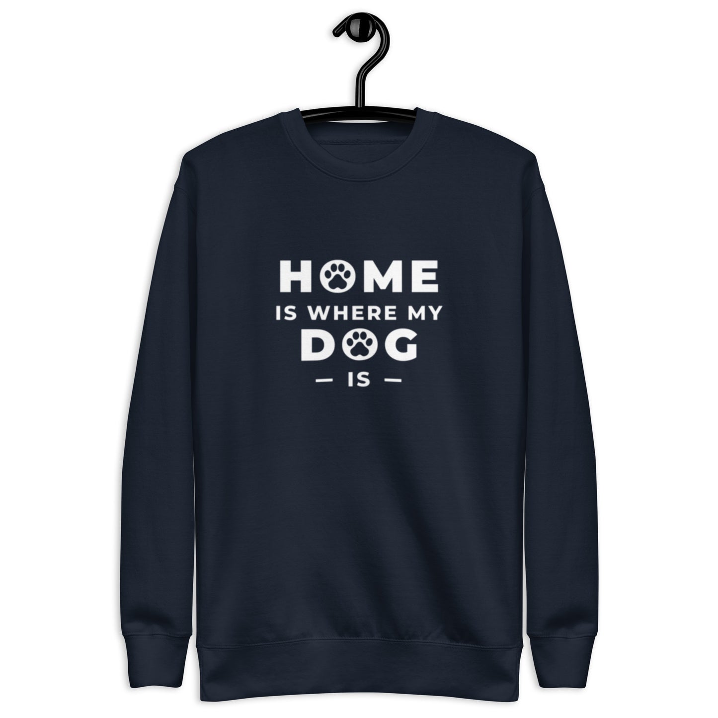 Home is Where my Dog is - Sweatshirt