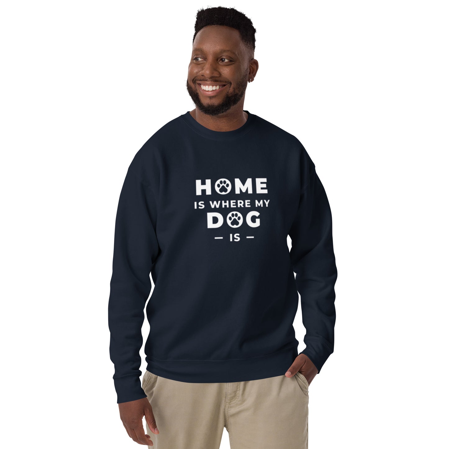 Home is Where my Dog is - Sweatshirt