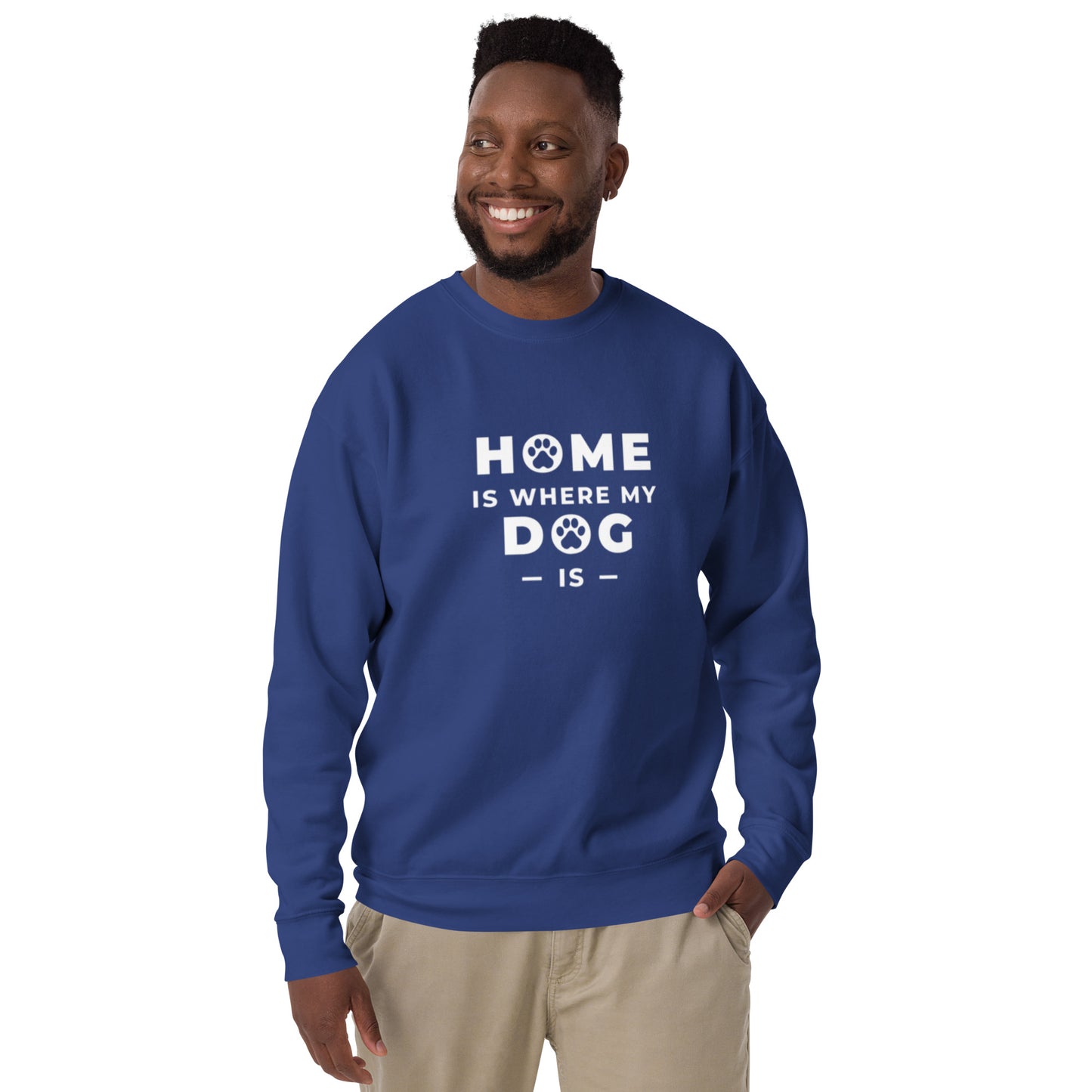 Home is Where my Dog is - Sweatshirt