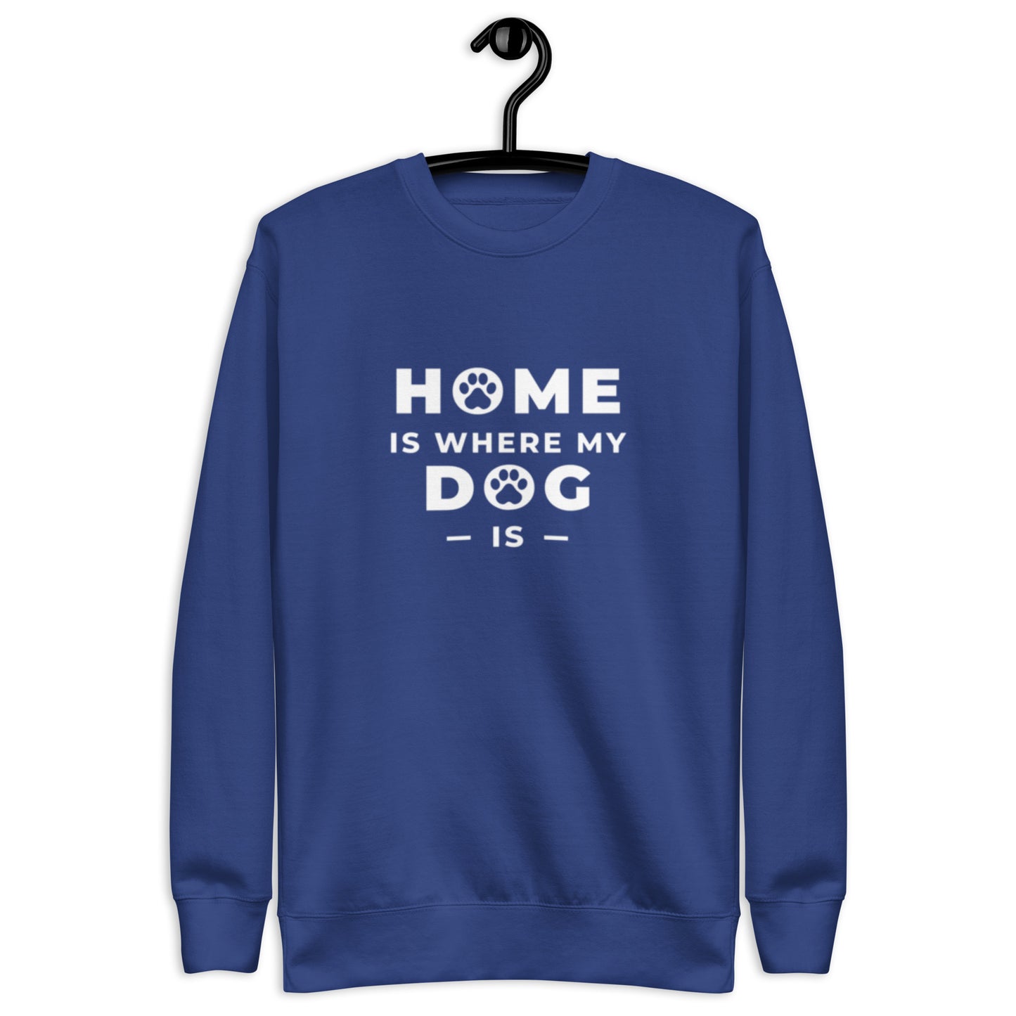 Home is Where my Dog is - Sweatshirt